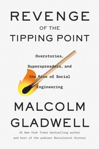Malcolm Gladwell - Revenge of the Tipping Point - Overstories, Superspreaders, and the Rise of Social Engineering.