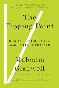 Malcolm Gladwell - The Tipping Point - How Little Things Can Make a Big Difference.