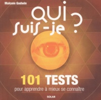 Malcolm Godwin - Qui Suis-Je ? 101 Tests Pour Apprendre A Mieux Se Connaitre.