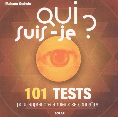 Malcolm Godwin - Qui Suis-Je ? 101 Tests Pour Apprendre A Mieux Se Connaitre.