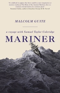 Malcolm Guite - Mariner - A Voyage with Samuel Taylor Coleridge.