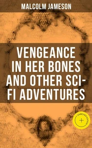 Vengeance in Her Bones and Other Sci-Fi Adventures