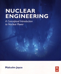 Malcolm Joyce - Nuclear Engineering - A Conceptual Introduction to Nuclear Power.