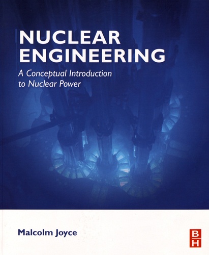 Nuclear Engineering. A Conceptual Introduction to Nuclear Power