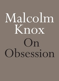 Malcolm Knox - On Obsession.