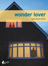 Malcolm Knox - Wonder Lover.