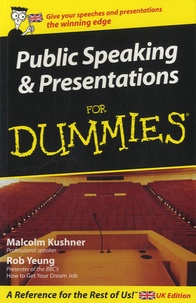 Malcolm Kushner et Rob Yeung - Public Speaking and Presentations For Dummies.