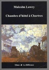 Malcolm Lowry - Chambre D'Hotel A Chartres.