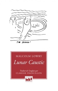 Malcolm Lowry - Lunar caustic : le caustique lunaire.