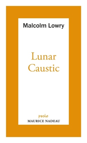 Lunar caustic - Le caustique lunaire. Suivi de Malcolm mon ami