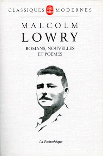 Malcolm Lowry - Romans, nouvelles et poèmes.