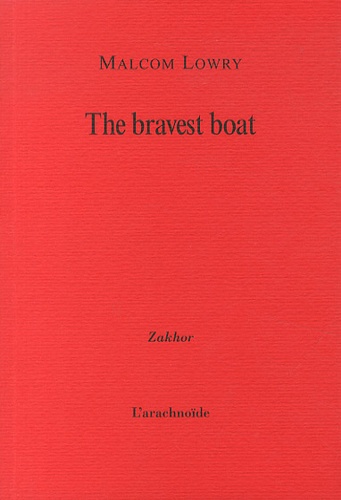 Malcolm Lowry - The bravest boat.