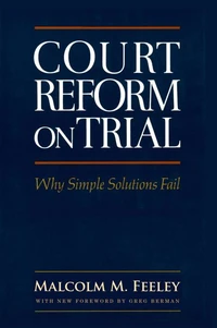 Court Reform on Trial: Why Simple Solutions Fail