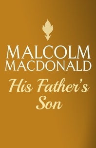 Malcolm Macdonald - His Father's Son.