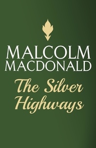 Malcolm Macdonald - The Silver Highways.
