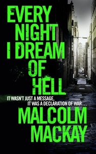 Malcolm Mackay - Every Night I Dream of Hell.