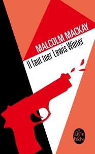 Malcolm Mackay - Il faut tuer Lewis Winter.