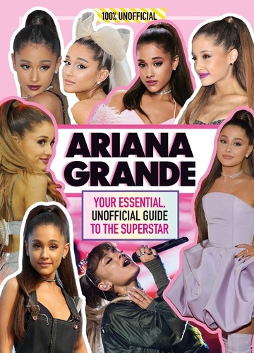 Malcolm Mackenzie - 100% Idols: Ariana Grande - Your essential, unofficial guide book to the superstar, Ariana Grande.