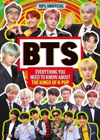 Malcolm Mackenzie - BTS: 100% Unofficial – Everything You Need to Know About the Kings of K-pop.