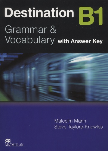Malcolm Mann et Steve Taylore-Knowles - Destination B1 Grammar & Vocabulary.