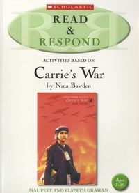 Malcolm Peet et Elspeth Graham - Read & Respond - Activities Based on Carrie's War - Ages 7-11.