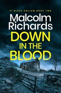  Malcolm Richards - Down in the Blood - PI Blake Hollow, #2.