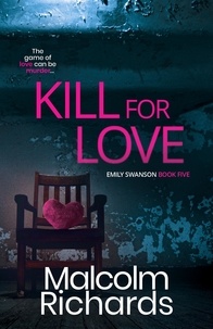  Malcolm Richards - Kill for Love - The Emily Swanson Series, #5.