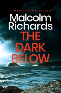  Malcolm Richards - The Dark Below - PI Blake Hollow, #3.