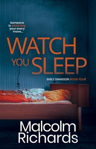  Malcolm Richards - Watch You Sleep - The Emily Swanson Series, #4.