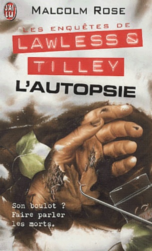 Malcolm Rose - Les Enquetes De Lawless Et Tilley Tome 1 : L'Autopsie.