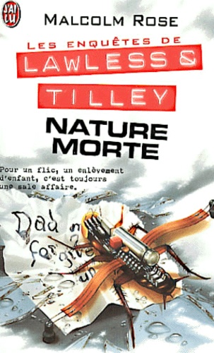 Malcolm Rose - Les Enquetes De Lawless & Tilley Tome 4 : Nature Morte.