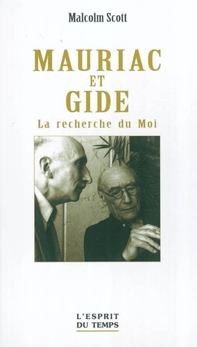 Malcolm Scott - Mauriac et Gide - La recherche du Moi.