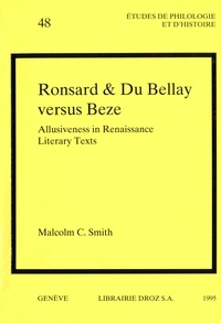 Malcolm Smith - Ronsard and Du Bellay versus Beze, allusiveness in Renaissance literary texts.