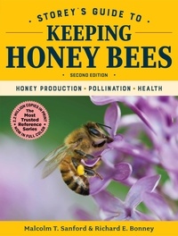 Malcolm T. Sanford et Richard E. Bonney - Storey's Guide to Keeping Honey Bees, 2nd Edition - Honey Production, Pollination, Health.