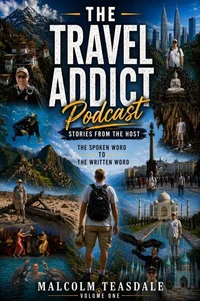 The Travel Addict Podcast - Stories from the Host - Volume One