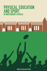 Malcolm Tozer et Anna Tozer - Physical Education and Sport in Independent Schools.