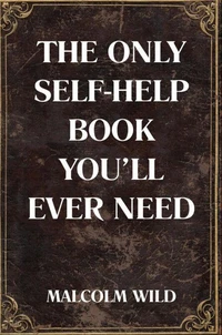 The Only Self-Help Book You'll Ever Need