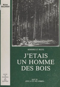 Mémoires et récits (3). J'étais un homme des bois