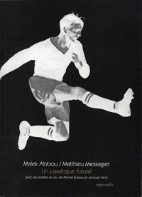 Malek Abbou et Matthieu Messagier - Un paralogue futural.