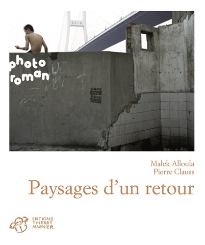 Malek Alloula et Pierre Clauss - Paysages d'un retour.