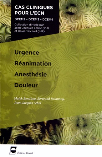 Malek Benaïssa et Bertrand Delannoy - Urgence Réanimation Anesthésie Douleur.