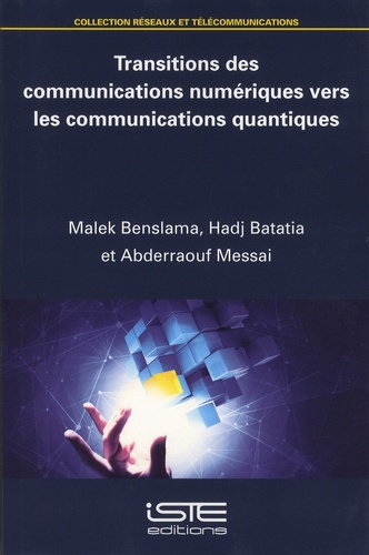 Malek Benslama et Hadj Batatia - Transitions des communications numétiques vers les communications quantiques.