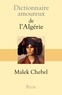 Malek Chebel - Dictionnaire amoureux de l'Algérie.