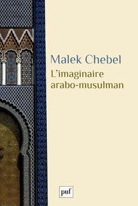 Malek Chebel - L'imaginaire arabo-musulman.