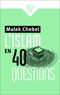 Malek Chebel - L'Islam en 40 questions.