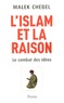 Malek Chebel - L'Islam et la Raison - Le combat des idées.