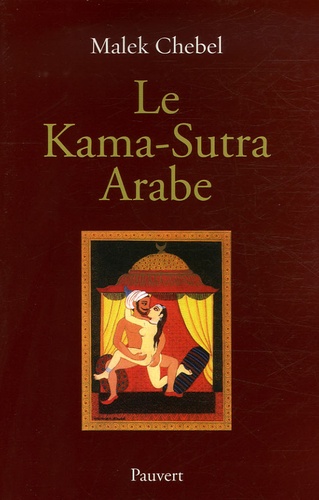Le Kama Sutra Arabe Deux Mille Ans De De Malek Chebel Livre Decitre