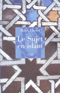 Malek Chebel - Le Sujet En Islam.