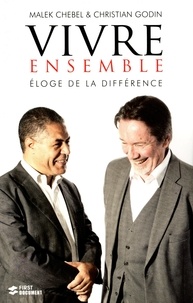 Malek Chebel et Christian Godin - Vivre ensemble - Eloge de la différence.