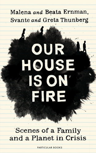 Malena Ernman et Greta Thunberg - Our House is on Fire - Scenes of a Family and a Planet in Crisis.